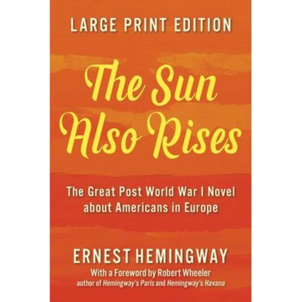 The Sun Also Rises -- Ernest Hemingway